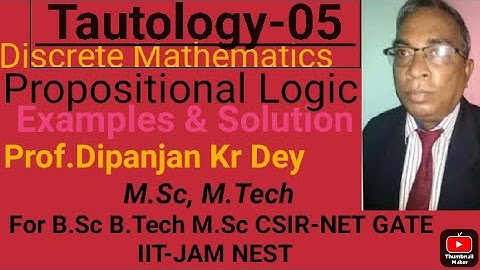 Tautology Solved Examples Discrete Maths-Logic#5 by Prof.Dipanjan Dey M.Sc Maths,M.Tech CSE