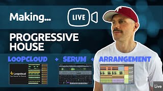 Making Deep Progressive House: Studio Session (Loopcloud, Serum Sound Design, Arrangement)