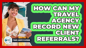 How Can My Travel Agency Record New Client Referrals?