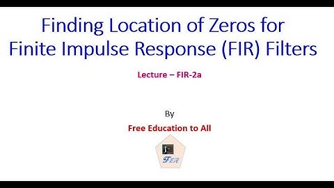 FIR Filter- Lecture 2a- Finding Locations of Zeros