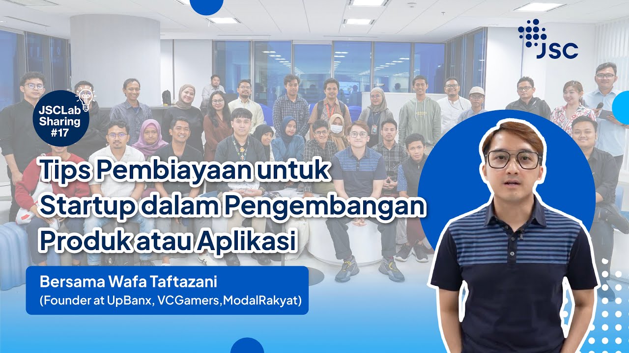 Tips Pembiayaan untuk Stratup dalam Pengembangan Produk atau Aplikasi | JSC Lab Sharing #17