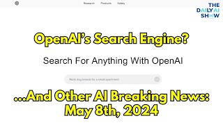 OpenAI's Search Engine? ...and Other Breaking AI News: May 8th, 2024