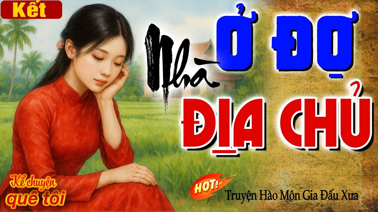 Ở ĐỢ NHÀ ĐỊA CHỦ-Òa khóc xót xa cho phận đời éo le của cô gái bị gán ở đợ cho nhà địa chủ độc ác-Kết