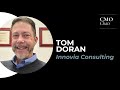 Cmo chats  tom doran cmo of innovia consulting