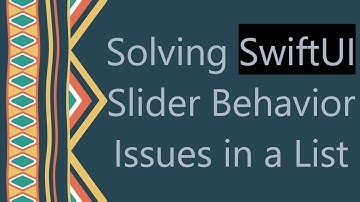Solving SwiftUI Slider Behavior Issues in a List