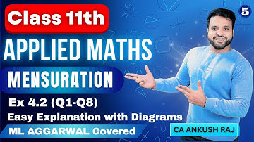 Mensuration Class 11 Applied Maths🔥| Exercise 4.2(Q1-Q8) ML Aggarwal | CA Ankush Raj | Sri Kautilya