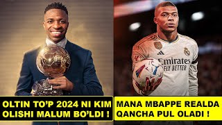 OLTIN TO'P 2024 NI YANGI EGASI MALUM, MBAPPE REALDA QANCHA OLISHI OSHKOR BO'LDI VA BOSHQA Y