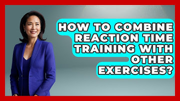 How To Combine Reaction Time Training With Other Exercises? - Ping Pong Prodigy