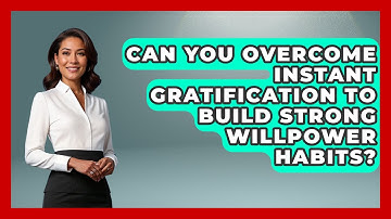 Can You Overcome Instant Gratification To Build Strong Willpower Habits? - Habit Hacks Hub