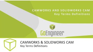 Camworks And Solidworks Cam - Key Terms Definitions