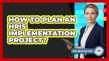 How To Plan An HRIS Implementation Project?