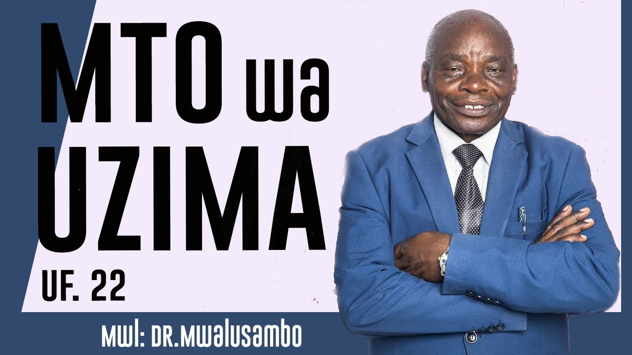 MTO WA UZIMA II UFUNUO 22  NA DR MWALUSAMBO #kingdomphilosophy #sundayservice #biblestudy