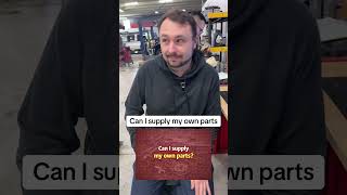 Can I supply my own parts? #fyp #auto #car #automotive #car