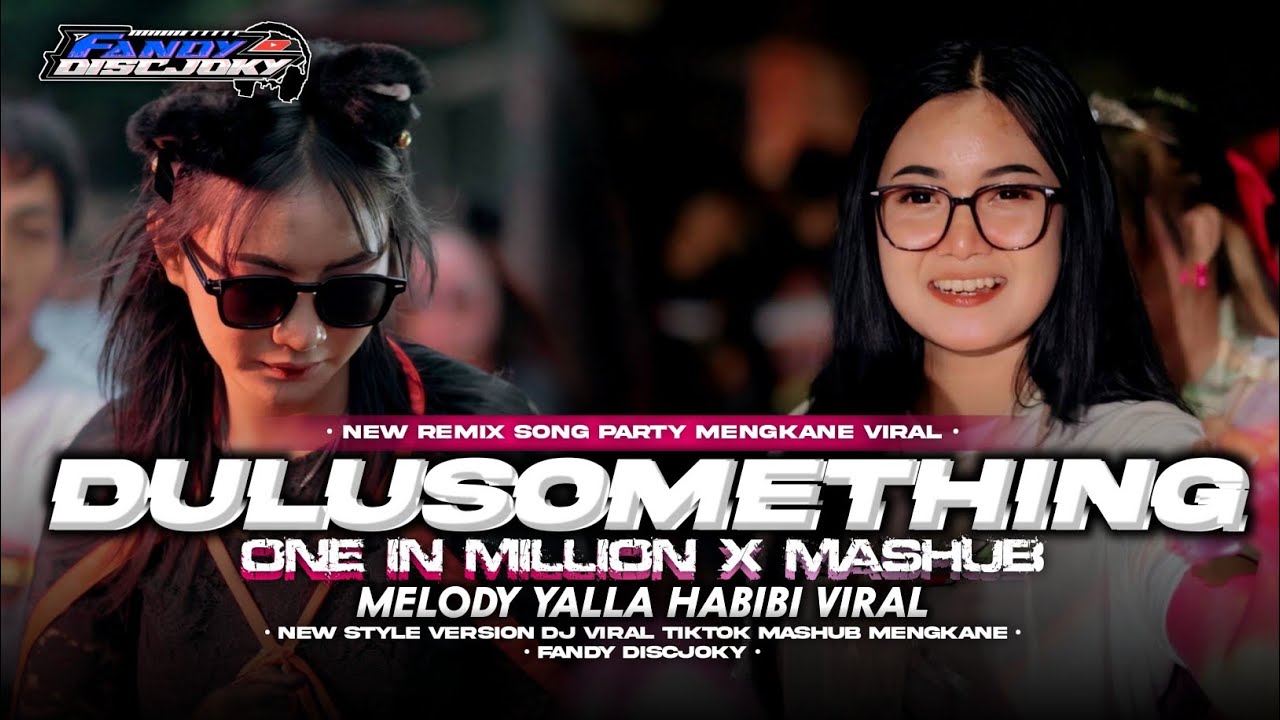 DJ DULU SOMETHING X ONE IN MILLION MASHUP MELODY YALLA HABIBI VIRAL TIK TOK FANDY DISCJOKY