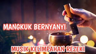 SINGING BOWL MANGKUK BERNYANYI : Musik Untuk Kelimpahan Rezeki,Cukup Di Dengarkan