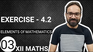 Exercise 4.2 Class 12 maths elements of Mathematics