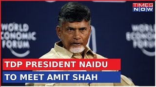 TDP President Chandrababu Naidu Set To Meet HM Amit Shah, 'TDP Waiting For Offer' Say Sources