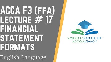 ACCA F3(FFA) (English Language) - LECTURE # 17 -- Financial Statement Formats