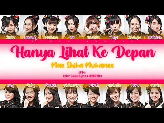 JKT48 - Hanya Lihat Ke Depan (Mae Shika Mukanee) | Color Coded Lyrics (INA/ENG) class=