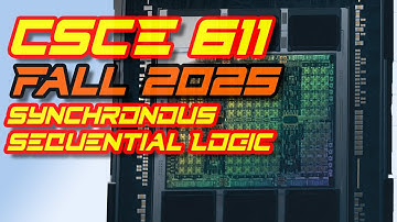 CSCE 611 Fall 2025 Lecture 9: Synchronous Sequential Logic