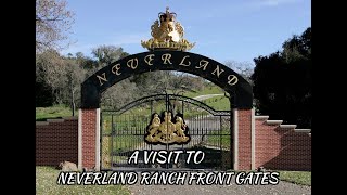 "A Visit To Neverland Ranch Front Gates: Los Olivos CA.