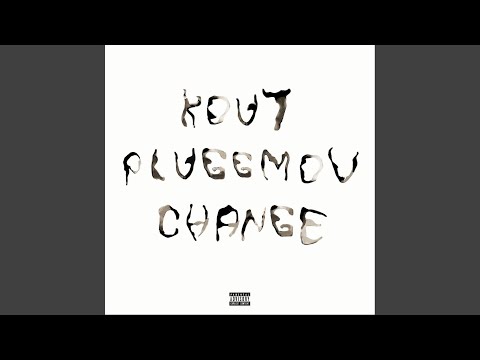 Pluggmov, Kout - Change