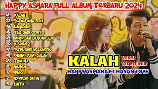 HAPPY ASMARA FT HASAN TOYS #021 'KALAH' ¶ SELENDANG BIRU ¶ LAMUNAN ¶ FULL ALBUM TERBAIK 2024