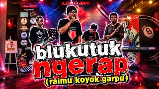 BLUKUTUK - NGERAP (RAIMU KOYOK GARPU) Live Cover Immapa Loko Jam 2026