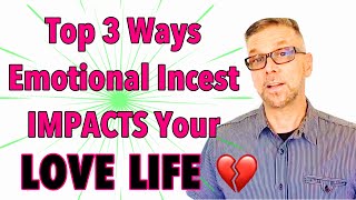 Top 3 Ways Emotional Incest Impacts Your Love Life Ask A Shrink