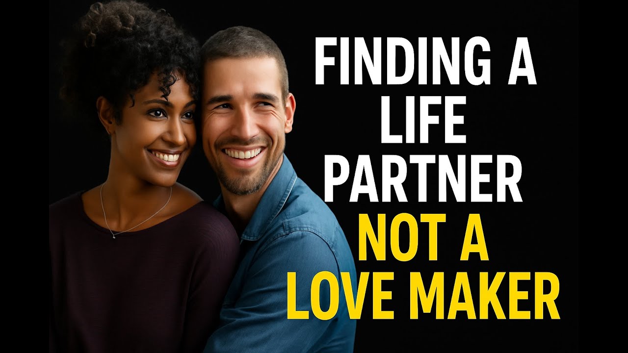 FINDING A LIFE TIME PARTNER, NOT A LOVE MAKER - YouTube