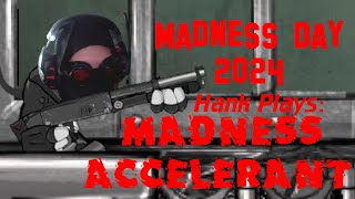 Hank Plays: Madness Accelerant | Madness Day 2024