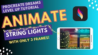 Procreate Dreams Level Up Tutorial - Animate String Lights With Only 3 Frames!