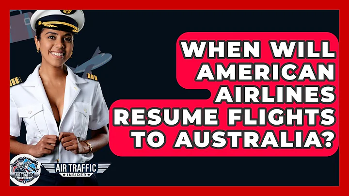 When Will American Airlines Resume Flights To Australia? - Air Traffic Insider