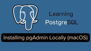 Learning PostgreSQL - Installing pgAdmin Locally (macOS)