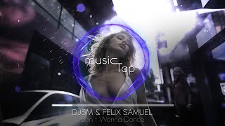 DJSM, Felix Samuel - Don't Wanna Dance