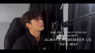 Always Remember Us This Way - Lady Gaga | One and A Half Session with Wilbert Ross