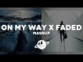 ON MY WAY x FADED [Mashup] - Alan Walker, Farruko, Sabrina Carpenter