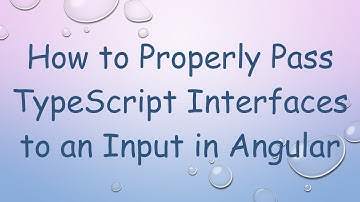 How to Properly Pass TypeScript Interfaces to an Input in Angular