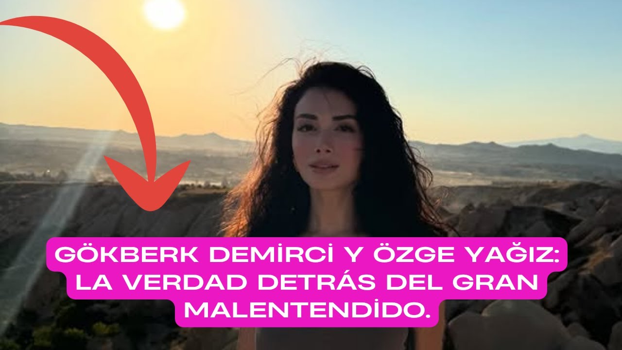 Гёкберк Демирджи и Озге Ягыз: правда о большом недоразумении.