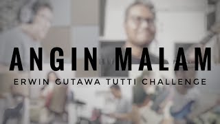 ANGIN MALAM - ERWIN GUTAWA TUTTI CHALLENGE