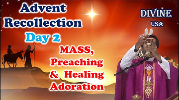 LIVE: DEC.22, 2021 || MASS, Preaching & ADORATION || ADVENT RECOLLECTION - Day 2 || DIVINE USA