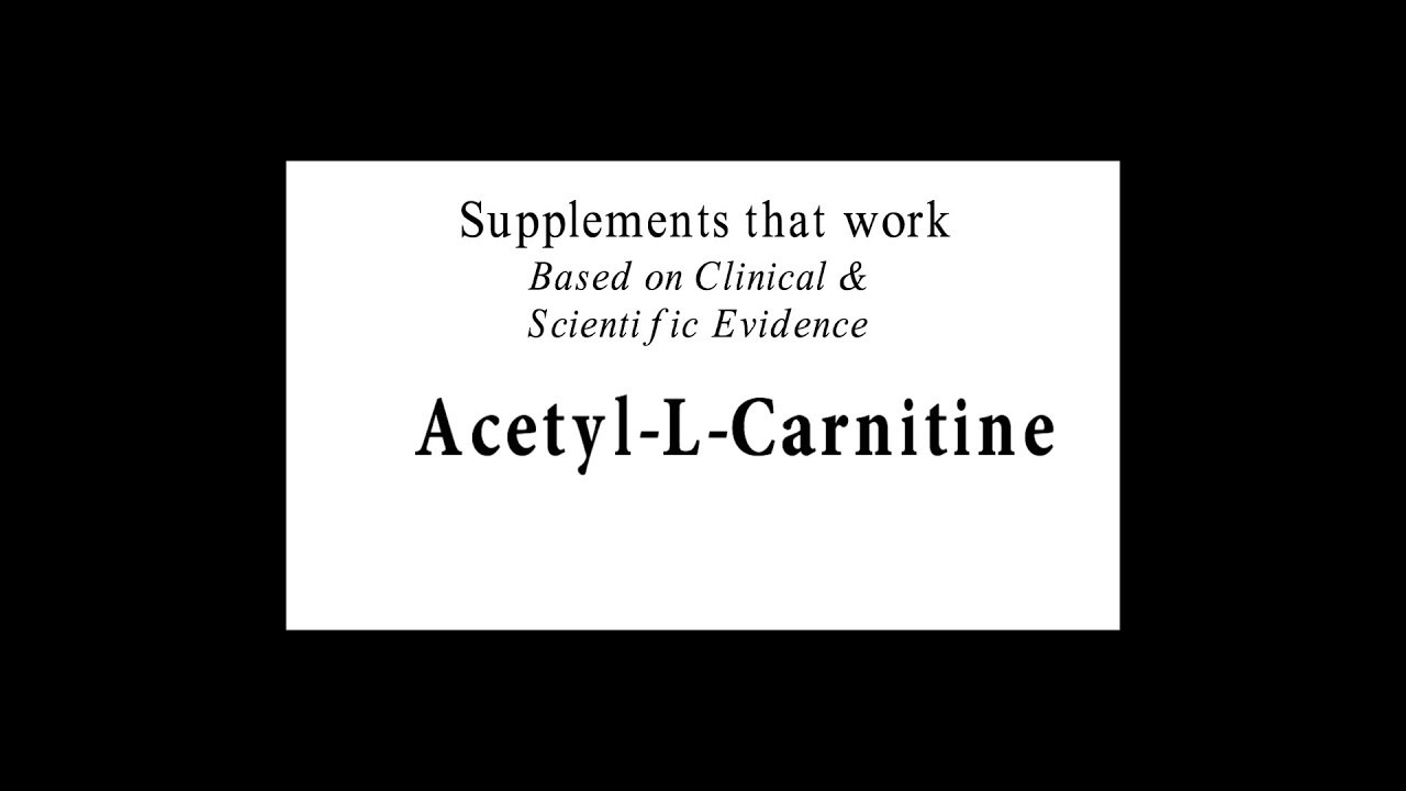Supplements that workAcetylLCarnitine YouTube