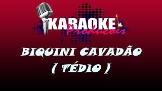 Video thumbnail of "BIQUINI CAVADÃO - TÉDIO ( KARAOKE )"