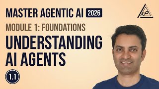 Master Agentic AI in 2026 | Module 1 | Session 1 - Understanding AI Agents