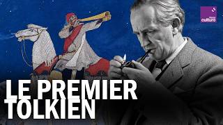 TOLKIEN : le texte inédit écrit avant LE SEIGNEUR DES ANNEAUX