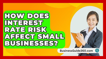 How Does Interest Rate Risk Affect Small Businesses? - BusinessGuide360.com