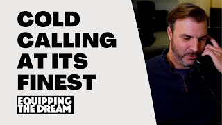 Equipping The Dream- Cold Calling At It's Finest