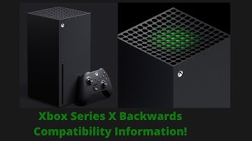 Xbox Series X Backwards Compatibility New Information!