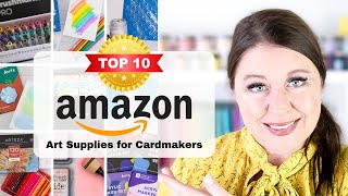 Top 10 Art Supplies for Cardmakers on Amazon