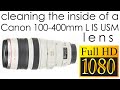 Canon 100-400mm f/4.5-5.6 EF L IS USM cleaning the lens inside